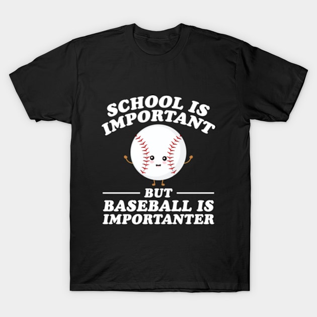 School Is Important But Baseball Is Importanter T-Shirt by RiseInspired